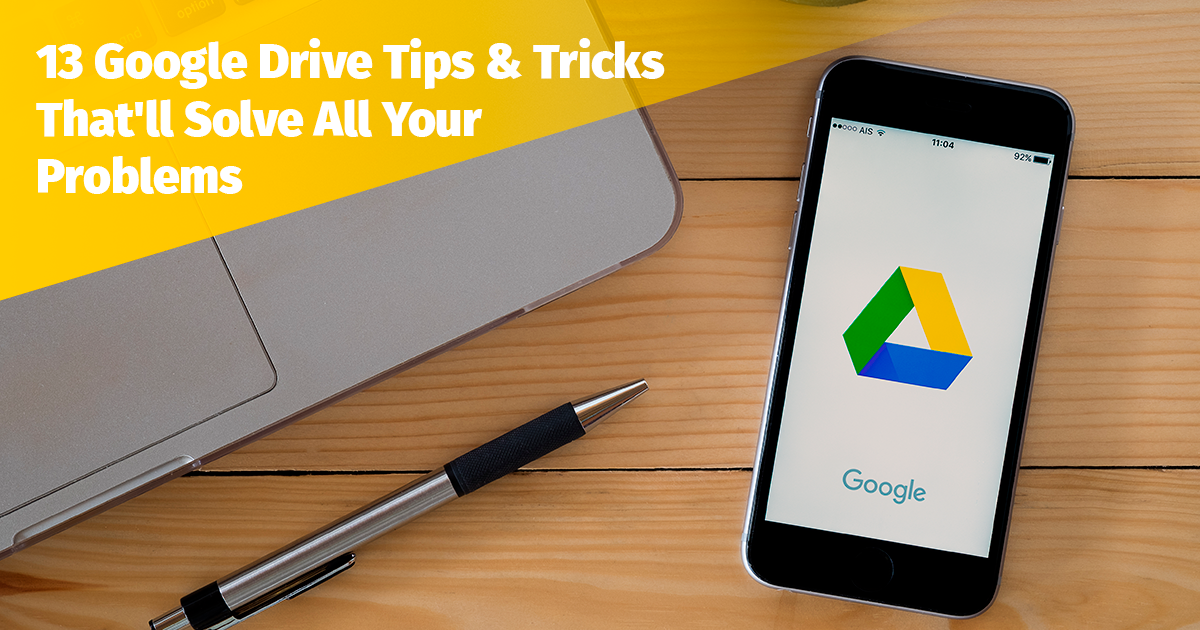 13 Google Drive Tips & Tricks That'll Solve All Your Problems