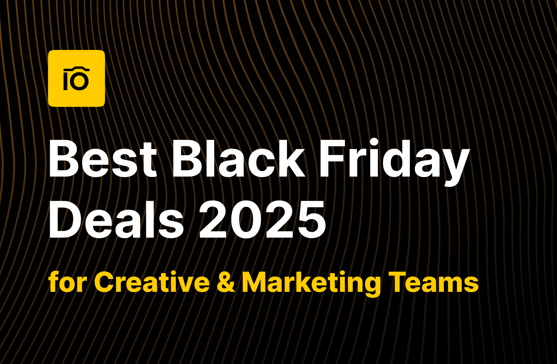 Best Black Friday Deals 2025 for Creative & Marketing Teams